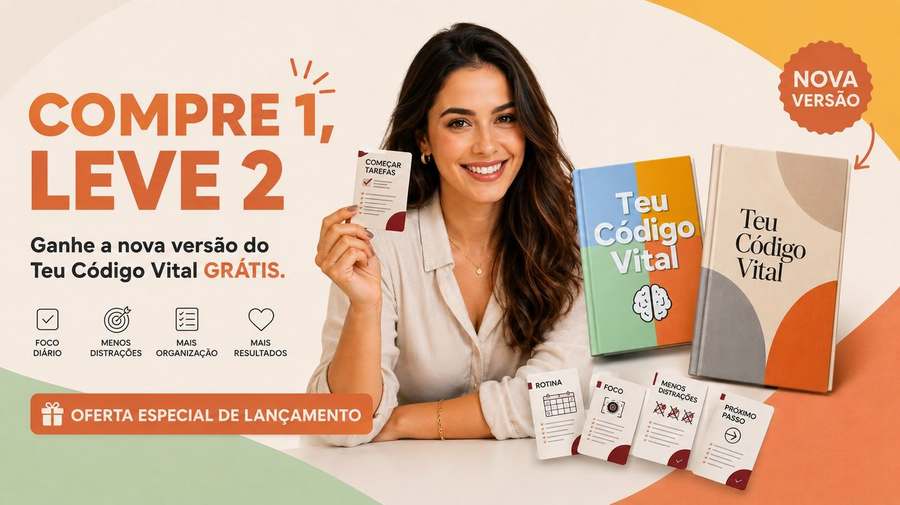 Compre 1, Leve 2 — Ganhe a nova versão do Teu Código Vital grátis. Foco diário, menos distrações, mais organização, mais resultados.